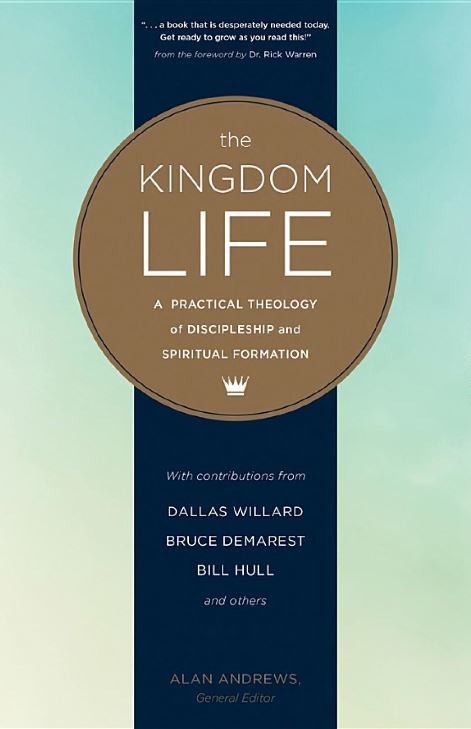 The Kingdom Life: A Practical Theology of Discipleship and Spiritual Formation / Dallas Willard,