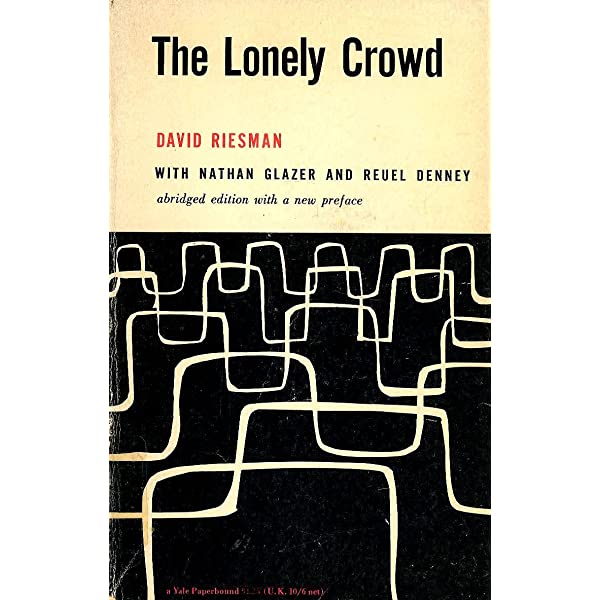 데이비드 리스먼(David Riesman, 1909 - 2002)의 고독한 군중(The Lonely Crowd)